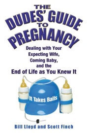 The Dudes' Guide to Pregnancy - Bill Lloyd & Scott Finch