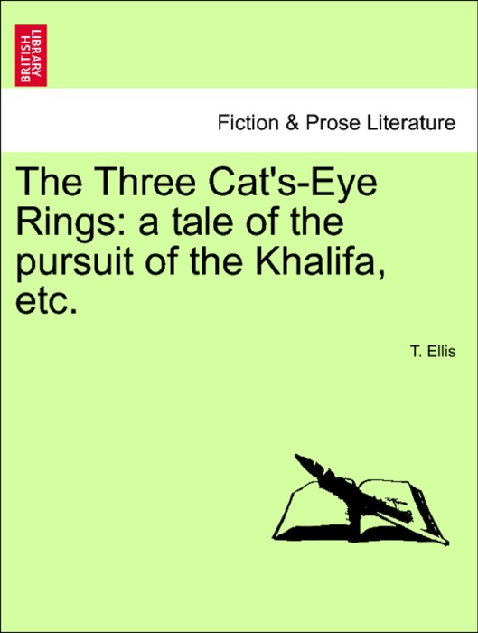 The Three Cat's-Eye Rings: a tale of the pursuit of the Khalifa, etc.