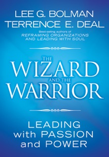 The Wizard and the Warrior by Lee G. Bolman & Terrence E. Deal