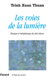 Les voies de la lumière - Xuan Thuan Trinh