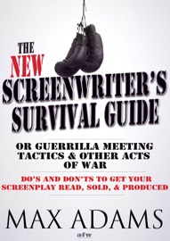 The New Screenwriter's Survival Guide:  Or, Guerrilla Meeting Tactics and Other Acts of War