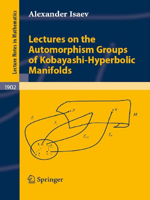 Lectures on the Automorphism Groups of Kobayashi-Hyperbolic Manifolds