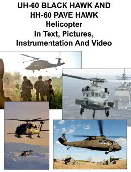 Read: UH-60 BLACK HAWK And HH-60 PAVE HAWK Helicopter In Text, Pictures, Instrumentation And Video Book