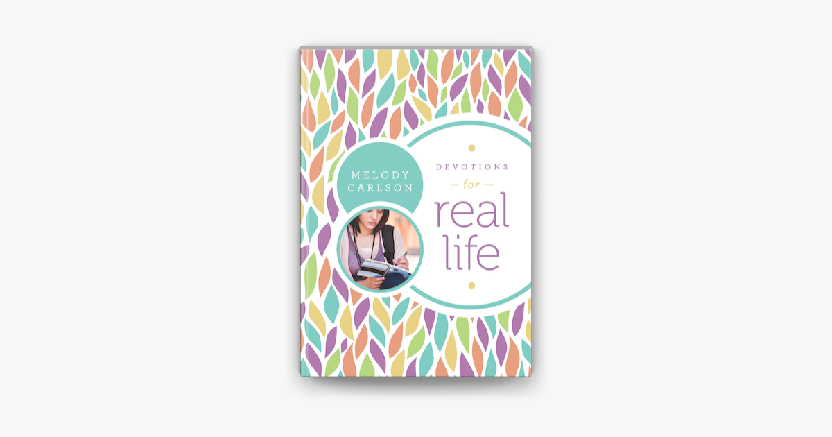 Devotions for Real Life - Melody Carlson Devotions for Real Life - Melody Carlson