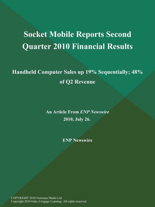 Socket Mobile Reports Second Quarter 2010 Financial Results; Handheld Computer Sales up 19% Sequentially; 48% of Q2 Revenue