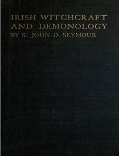 Irish Witchcraft and Demonology by St. John D. Seymour