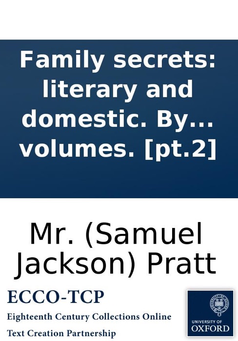 Family secrets: literary and domestic. By Mr. Pratt. In five volumes. [pt.2]