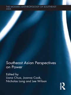 Southeast Asian Perspectives on Power by Liana Chua, Joanna Cook, Nicholas Long & Lee Wilson