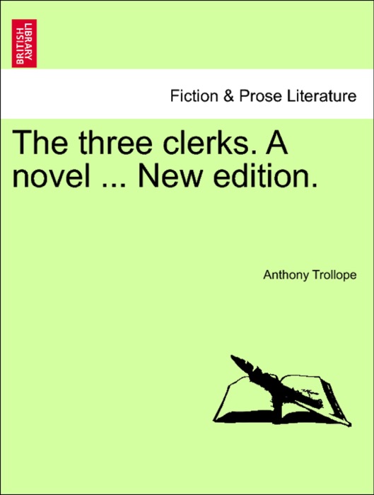 The three clerks. A novel ... New edition.