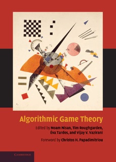 Algorithmic Game Theory by Noam Nisan, Tim Roughgarden, Éva Tardos & Vijay V. Vazirani