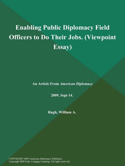 Enabling Public Diplomacy Field Officers to Do Their Jobs (Viewpoint Essay)