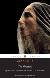 The Oresteia - Aeschylus, Robert Fagles & W. B. Stanford