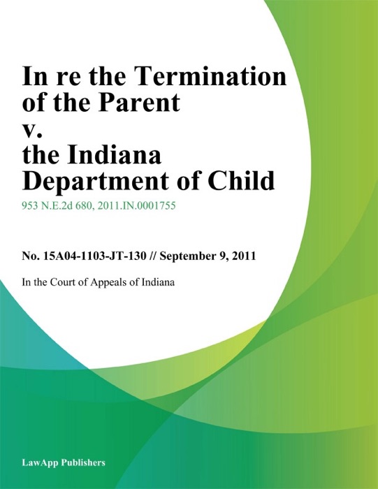 In Re the Termination of the Parent v. the Indiana Department of Child