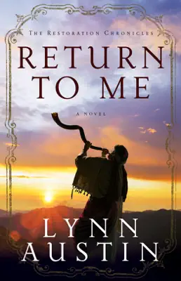 Return to Me (The Restoration Chronicles Book #1) by Lynn Austin book