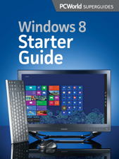 Windows 8 Starter Guide - PCWorld Editors Cover Art