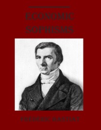 Economic Sophisms (Illustrated) - Frédéric Bastiat