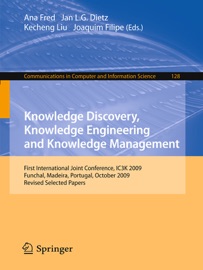 Knowledge Discovery, Knowledge Engineering and Knowledge Management - Ana Fred, Jan L. G. Dietz, Kecheng Liu & Joaquim Filipe
