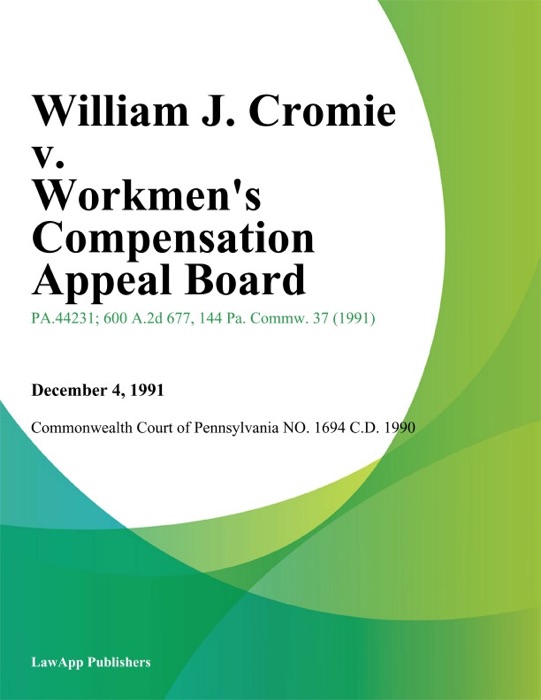 William J. Cromie v. Workmens Compensation Appeal Board (Anchor Hocking Corporation)