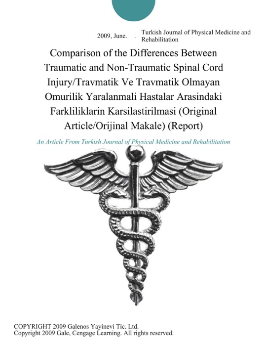 Comparison of the Differences Between Traumatic and Non-Traumatic Spinal Cord Injury/Travmatik Ve Travmatik Olmayan Omurilik Yaralanmali Hastalar Arasindaki Farkliliklarin Karsilastirilmasi (Original Article/Orijinal Makale) (Report)