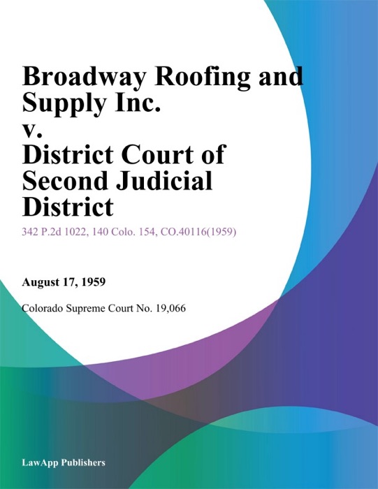 Broadway Roofing and Supply Inc. v. District Court of Second Judicial District