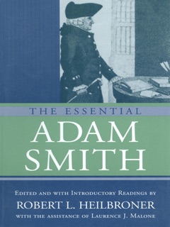 The Essential Adam Smith by Adam Smith & Robert L. Heilbroner