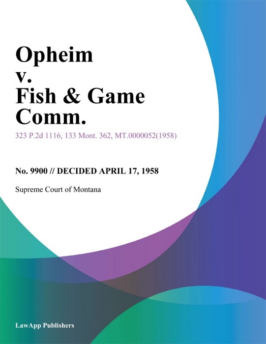 Opheim v. Fish & Game Comm.