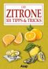 Die Zitrone: 101 Tipps & Tricks - Elodie Baunard