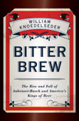 Bitter Brew - William Knoedelseder