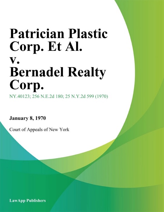 Patrician Plastic Corp. Et Al. v. Bernadel Realty Corp.