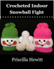 Crocheted Indoor Snowball Fight - Priscilla Hewitt