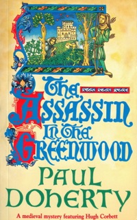 The Assassin in the Greenwood (Hugh Corbett Mysteries, Book 7) by Paul Doherty