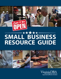 Small Business Resource Guide - Kyle Benusa, Michael Bucci, Mark Deutsch, Chad Doty, Bruce Dreisbach, Larry Elinskas, Charlotte Jensen, Bill Keeler, Steve Kimball, Mike McGinley, Jeff Mitchell, Sean Murphy, Brian Muse, Susan Childers North, Jeffrey Pollack, Robin Smith, Brian Teague, Beth VanStory & Virginia Department of Business Assistance