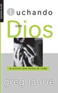 Luchando con Dios by Greg Laurie