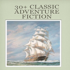 Ф 30+ classic Adventure Fiction by Edgar Rice Burroughs ,John Buchan,H. Rider Haggard,Robert Louis Stevenson,Baroness Orczy,Etc. - Ronghua Xiang