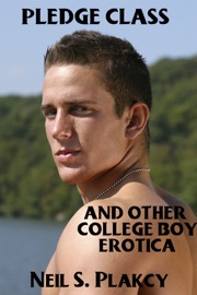 Pledge Class and Other College Boy Erotica - Neil S. Plakcy