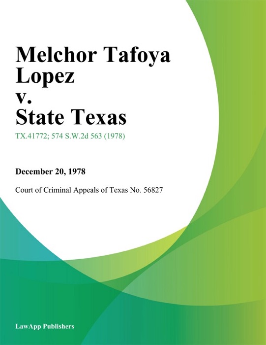 Melchor Tafoya Lopez v. State Texas
