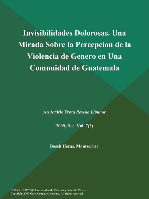 Invisibilidades Dolorosas. Una Mirada Sobre la Percepcion de la Violencia de Genero en Una Comunidad de Guatemala