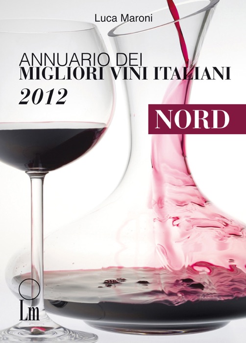 Annuario dei migliori vini italiani 2012 - nord