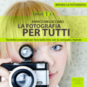 La fotografia per tutti - Enrico Meloccaro