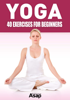 Yoga: 40 Exercises for Beginners - Sophie Godard