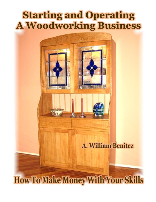 Starting and Operating a Woodworking Business