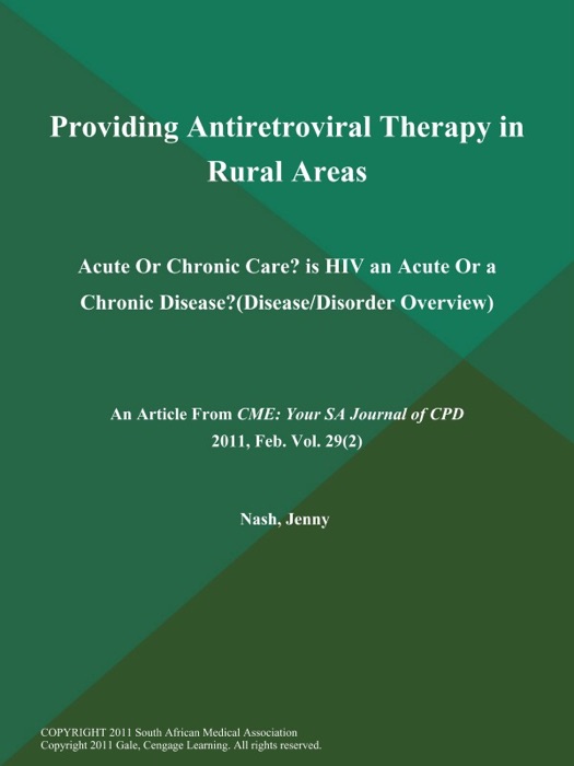 Providing Antiretroviral Therapy in Rural Areas: Acute Or Chronic Care? is HIV an Acute Or a Chronic Disease? (Disease/Disorder Overview)