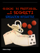 Giochi di prestigio… i segreti - Mario Siega