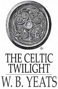 The Celtic Twilight - W. B. Yeats Cover Art