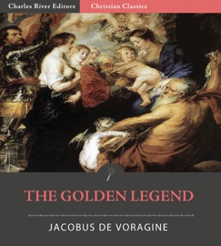 The Golden Legend (Aurea Legenda) - Jacobus de Voragine