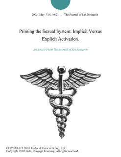 Priming the Sexual System: Implicit Versus Explicit Activation. by The Journal of Sex Research
