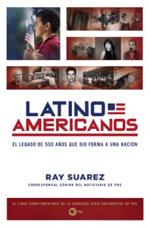 Latino Americanos by Ray Suarez