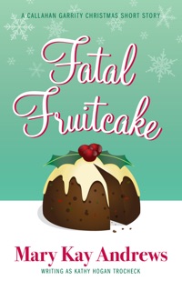 Fatal Fruitcake (A Callahan Garrity Short Story) by Mary Kay Andrews