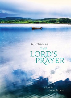 Reflections on the Lord's Prayer by Susan Brower