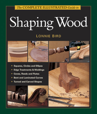 The Complete Illustrated Guide to Shaping Wood - Lonnie